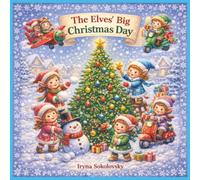 The Elves' Big Christmas Day: A Rhyming Story of Snowball Fights, Sleigh Rides,Decorating the Tree, For Kids and Adults,A Cute Short Story, Colorful ... Deer, The Penguins Snowy Christmas Day)