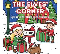 The Elves Corner: Livro de Colorir de Natal para Adultos e Adolescentes: Desenhos Fáceis e Encantadores com Elfo do Papai Noel para um Natal Aconchegante (Versão em português)