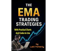 The EMA Trading Strategies: With Practical Charts and Codes to Use with Exponential Moving Average: 4 (Advanced Trading Strategies Series)