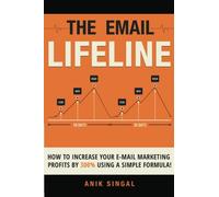 The Email Lifeline: How To Increase Your Email Marketing Profits By 300% Using A Simple Formula