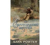 The Emancipated Potter (First Fleet Convict Era Trilogy 1788-1800)