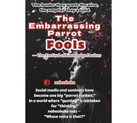 The Embarrassing Parrot Fools: The Festival of Knowledge Dealers (The Common Sense of Fools)