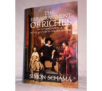 The Embarrassment of Riches: Interpretation of Dutch Culture in the Golden Age