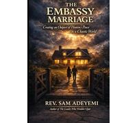 The Embassy Marriage: Creating an Outpost of Heaven’s Peace in a Chaotic World