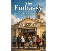The Embassy: Why the Church Is Not a Building - and Never Was (Walking in the Light Series)