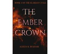 The Ember Crown: The Elarian Cycle: Book 1