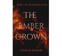The Ember Crown: The Elarian Cycle: Book 1