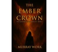 The Ember Crown: The Flamebound Chronicles - Book 1