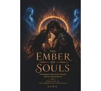 THE EMBER OF SOULS: A Romantasy of Sacred Fire, Betrayal, and Love Beyond Return (The Emberstone Chronicles)