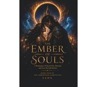 THE EMBER OF SOULS: A Romantasy of Sacred Fire, Betrayal, and Love Beyond Return (The Emberstone Chronicles)
