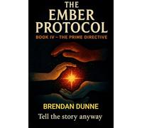 The Ember Protocol: Book IV: The Prime Directive