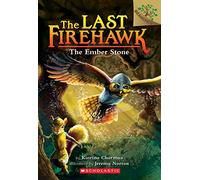 The Ember Stone: Volume 1 (The Last Firehawk, 1)