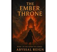 The Ember Throne (The Ashen Veil Series)