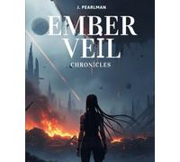 The Ember Veil Chronicles: Shards of Erebus