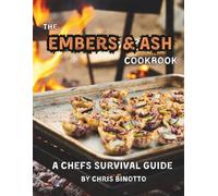 The Embers & Ash Cookbook: A Chefs Survival Guide