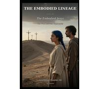 The Embodied Jesus - The First Hallowed Psychiatrist: The Embodied Lineage, Volume One