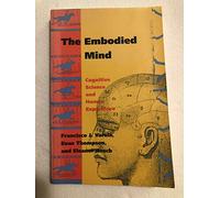 The Embodied Mind: Cognitive Science and Human Experience (The MIT Press)