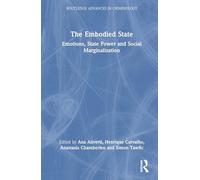 The Embodied State: Emotions, State Power and Social Marginalisation (Routledge Advances in Criminology)