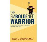 The Emboldened Warrior: Spearheading Social Intelligence in the Workplace