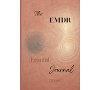 The EMDR Essential Journal: For EMDR Therapy and Trauma Recovery