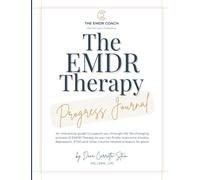 The EMDR Therapy Progress Journal: An interactive guide to support you through the life changing process of EMDR Therapy so you can finally overcome ... and other trauma-related stressors for good.