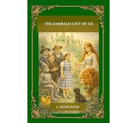 The Emerald City of Oz (Illustrated): A Full-Color Chapter-by-Chapter Illustrated Edition