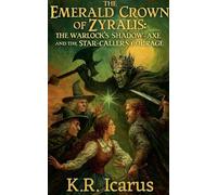 The Emerald Crown of Zyralis: The Warlock's Shadow-Axe and the Star-Caller's Courage (The Fantasist's Treasury)