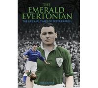 The Emerald Evertonian: The Life and Times of Peter Farrell