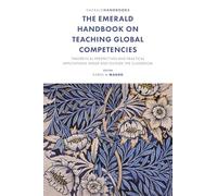 The Emerald Handbook on Teaching Global Competencies: Theoretical Perspectives and Practical Applications Inside and Outside the Classroom