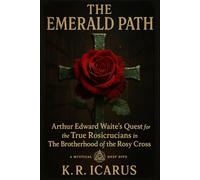 The Emerald Path: Arthur Edward Waite’s Quest for the True Rosicrucians in The Brotherhood of the Rosy Cross (A Mystical Deep Dive)