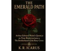 The Emerald Path: Arthur Edward Waite’s Quest for the True Rosicrucians in The Brotherhood of the Rosy Cross (A Mystical Deep Dive)