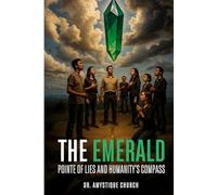 The Emerald Pointe of Lies and Humanity’s Compass