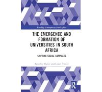 The Emergence and Formation of Universities in South Africa: Shifting Social Compacts (Routledge Contemporary South Africa)