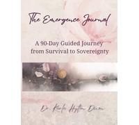 The Emergence Journal: A 90-Day Guided Journey from Survival to Sovereignty
