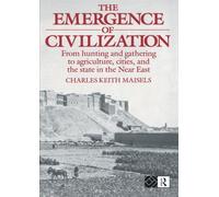 The Emergence of Civilisation: From Hunting and Gathering to Agriculture, Cities and the State of the Near East: From Hunting and Gathering to Agriculture, Cities and the State in the Near East by Charles Keith Maisels (15-Jul-1993) Paperback