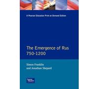 The Emergence of Rus 750-1200 (Longman History of Russia)