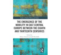 The Emergence of the Nobility in East Central Europe between the Eighth and Thirteenth Centuries (Studies in Medieval History and Culture)