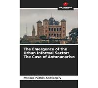 The Emergence of the Urban Informal Sector: The Case of Antananarivo