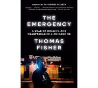 The Emergency: A Year of Healing and Heartbreak in a Chicago ER