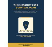 The Emergency Fund Survival Plan: A Simple Step-by-Step Workbook for Saving Your First Emergency Fund, Handling Unexpected Expenses, and Building a Financial Cushion (The Survival Plan Series)