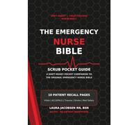 The Emergency Nurse Bible: Scrub Pocket Guide: A Shift-Ready Pocket Companion to The Emergency Nurse Bible