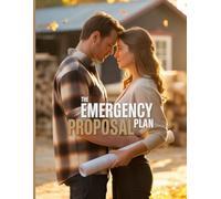 The Emergency Proposal Plan: A Friends-to-Lovers Marriage-of-Convenience Romance