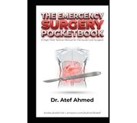 The Emergency Surgery Pocketbook: The 3 AM Survival Guide for the General Surgeon: Rapid Assessment, Damage Control, and Definitive Management of Surgical Emergencies (The Surgery and Medicine Code)