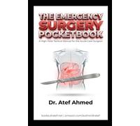 The Emergency Surgery Pocketbook: The 3 AM Survival Guide for the General Surgeon: Rapid Assessment, Damage Control, and Definitive Management of Surgical Emergencies (The Surgery and Medicine Code)