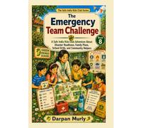 The Emergency Team Challenge: A Safe India Kids Club Adventure About Disaster Readiness, Family Plans, School Drills and Community Helpers: 8 (The Safe India Kids Club Series)