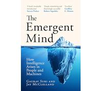 The Emergent Mind: How Intelligence Arises in People and Machines