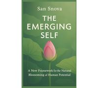 The Emerging Self: A New Framework for the Natural Blossoming of Human Potential: 2 (The Ecology of Self)