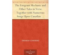The Emigrant Mechanic and Other Tales in Verse