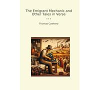 The Emigrant Mechanic and Other Tales in Verse (Classic Books)