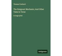 The Emigrant Mechanic; And Other Tales In Verse: in large print